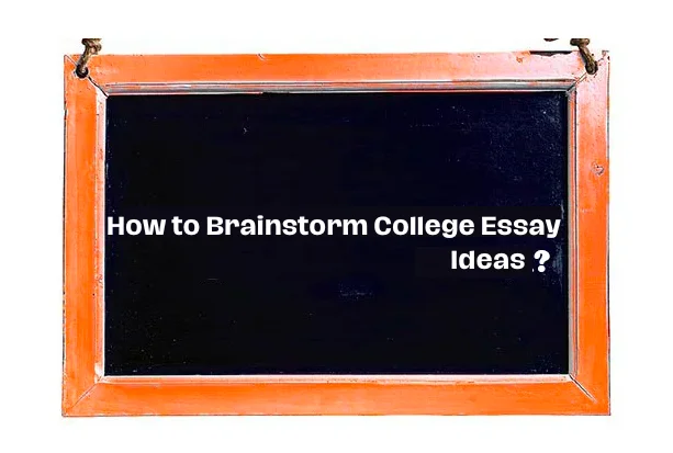 brainstorm college essay ideas